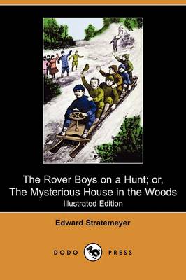 Book cover for The Rover Boys on a Hunt; Or, the Mysterious House in the Woods(Dodo Press)