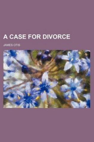 Cover of A Case for Divorce