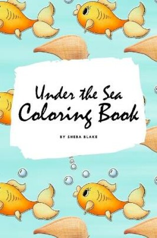 Cover of Under the Sea Coloring Book for Children (6x9 Coloring Book / Activity Book)