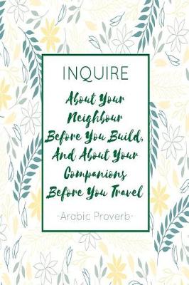 Book cover for Inquire about Your Neighbour Before You Build, and about Your Companions Before You Travel