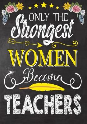 Book cover for Only the strongest women become Teachers