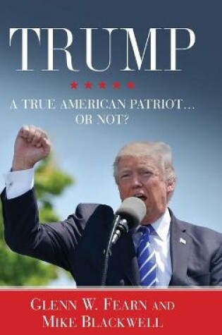 Cover of Trump . . . A True American Patriot or Not?