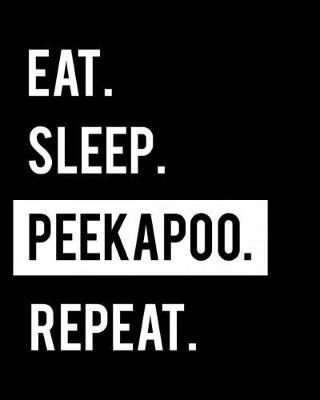 Cover of Eat Sleep Peekapoo Repeat