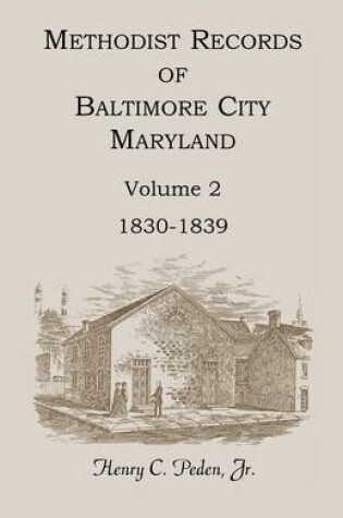 Cover of Methodist Records of Baltimore City, Maryland, Volume 2, 1830-1839