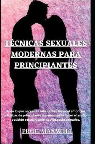 Cover of Técnicas Sexuales Modernas Para Principiantes