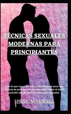 Book cover for Técnicas Sexuales Modernas Para Principiantes