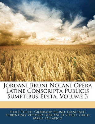 Book cover for Jordani Bruni Nolani Opera Latine Conscripta Publicis Sumptibus Edita, Volume 3