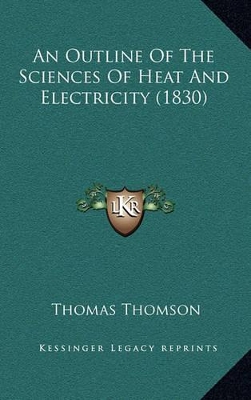 Book cover for An Outline of the Sciences of Heat and Electricity (1830)