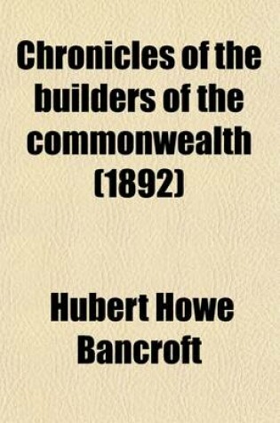 Cover of Chronicles of the Builders of the Commonwealth (Volume 4); Historical Character Study