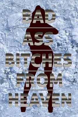 Book cover for Bad Ass Bitches from Heaven