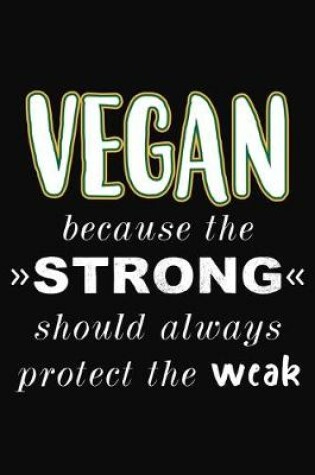 Cover of Vegan Because The Should Always Protect The Weak