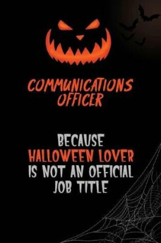 Cover of Communications Officer Because Halloween Lover Is Not An Official Job Title