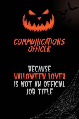 Book cover for Communications Officer Because Halloween Lover Is Not An Official Job Title