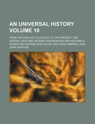 Book cover for An Universal History Volume 10; From the Earliest Accounts to the Present Time