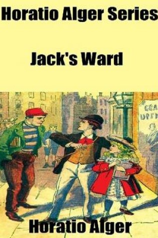 Cover of Horatio Alger Series: Jack's Ward