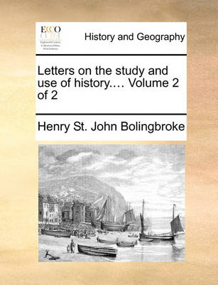 Book cover for Letters on the study and use of history.... Volume 2 of 2