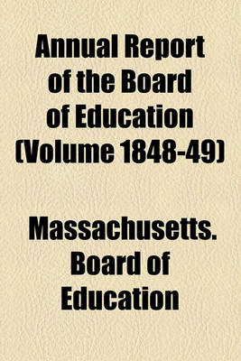 Book cover for Annual Report of the Board of Education (Volume 1848-49)