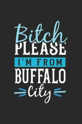 Cover of Bitch Please I'm From Buffalo City