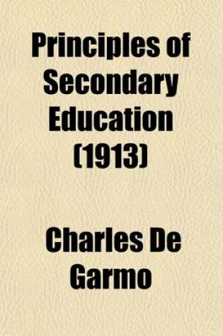 Cover of Principles of Secondary Education (Volume 1); A Text-Book