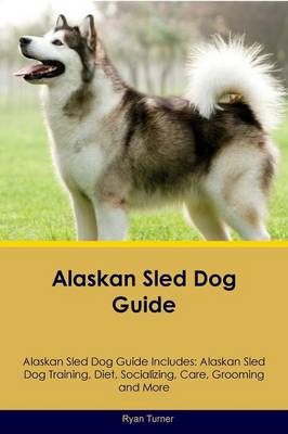 Book cover for Alaskan Sled Dog Guide Alaskan Sled Dog Guide Includes