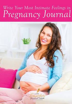 Book cover for Write Your Most Intimate Feelings in Pregnancy Journal