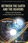 Book cover for Between The Earth And The Heavens: Historical Studies In The Physical Sciences