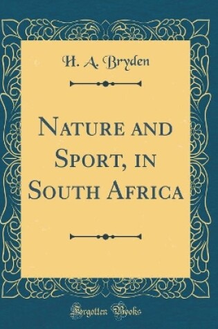 Cover of Nature and Sport, in South Africa (Classic Reprint)