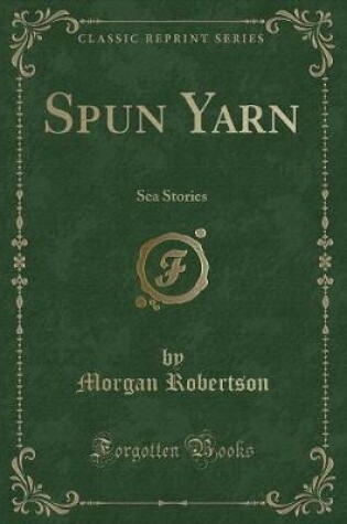Cover of Spun Yarn: Sea Stories (Classic Reprint)