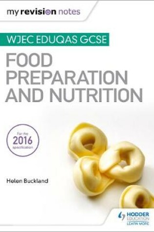 Cover of My Revision Notes: WJEC Eduqas GCSE Food Preparation and Nutrition