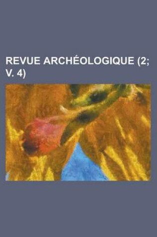 Cover of Revue Archeologique (2; V. 4 )