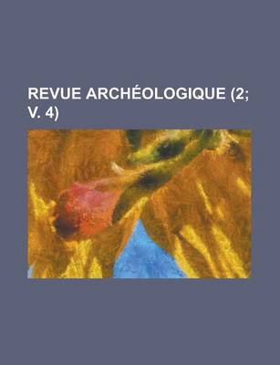 Book cover for Revue Archeologique (2; V. 4 )