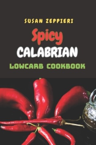 Cover of Spicy Calabrian Lowcarb Cookbook