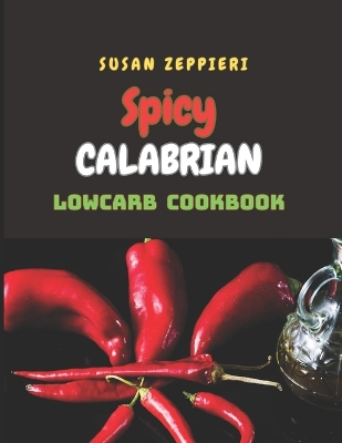 Book cover for Spicy Calabrian Lowcarb Cookbook