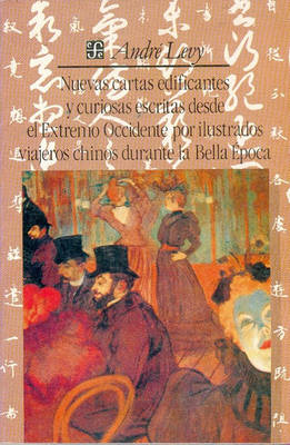 Book cover for Nuevas Cartas Edificantes y Curiosas Escritas Desde El Extremo Occidente Por Ilustrados Viajeros Chinos Durante La Bella Epoca