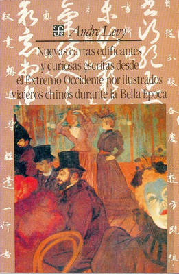 Cover of Nuevas Cartas Edificantes y Curiosas Escritas Desde El Extremo Occidente Por Ilustrados Viajeros Chinos Durante La Bella Epoca