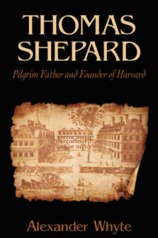 Cover of Thomas Shepard, Pilgrim Father and Founder of Harvard