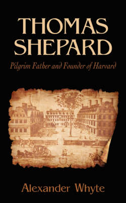 Book cover for Thomas Shepard, Pilgrim Father and Founder of Harvard