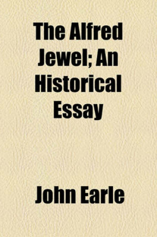 Cover of The Alfred Jewel; An Historical Essay