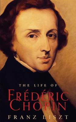 Book cover for The Life of Frederic Chopin