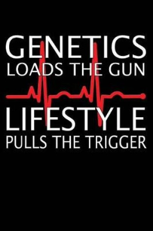 Cover of Genetic Loads the Gun, Lifestyle Pulls the Trigger