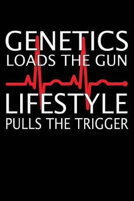 Book cover for Genetic Loads the Gun, Lifestyle Pulls the Trigger