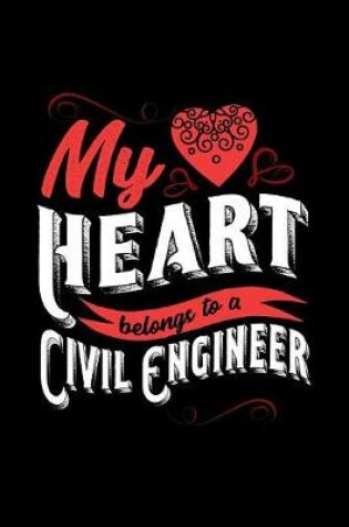 Cover of My Heart Belongs to a Civil Engineer