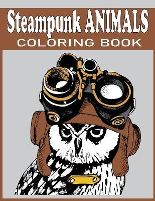 Book cover for Steampunk Animals Coloring Book