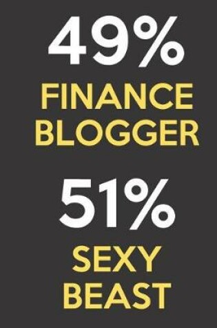 Cover of 49 Percent Finance Blogger 51 Percent Sexy Beast