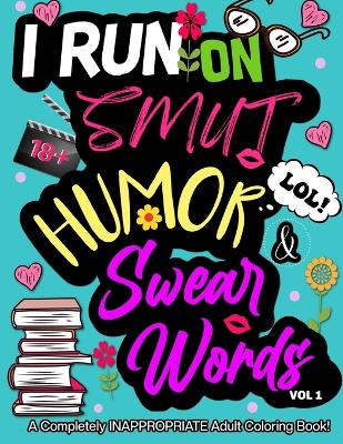 Book cover for I Run on Smut Humor & Swear Words