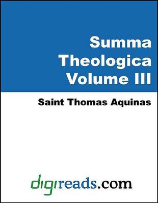 Book cover for Summa Theologica (the Complete Summary of Theology, Volume III of III)