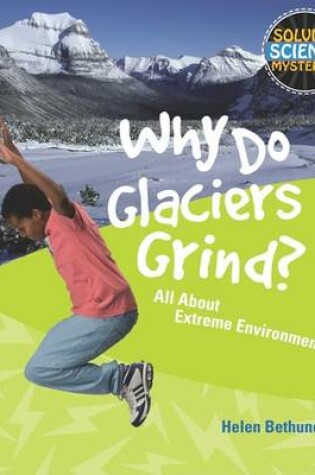 Cover of Why Do Glaciers Grind?