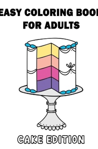 Cover of Easy Coloring Book for Adults - Cake Edition