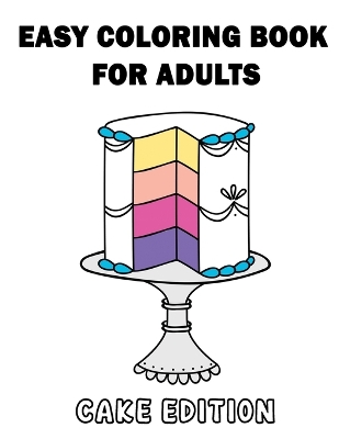 Cover of Easy Coloring Book for Adults - Cake Edition