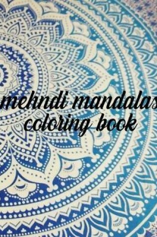 Cover of Mehndi Mandalas Coloring Book